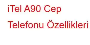 iTel A90 Cep Telefonu Özellikleri