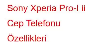 Sony Xperia Pro-I ii Cep Telefonu Özellikleri