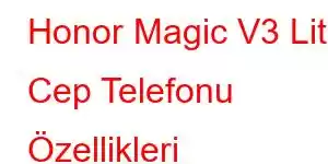 Honor Magic V3 Lite Cep Telefonu Özellikleri