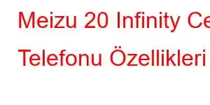 Meizu 20 Infinity Cep Telefonu Özellikleri