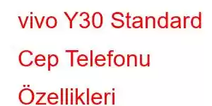 vivo Y30 Standard Cep Telefonu Özellikleri