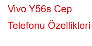 Vivo Y56s Cep Telefonu Özellikleri