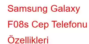 Samsung Galaxy F08s Cep Telefonu Özellikleri