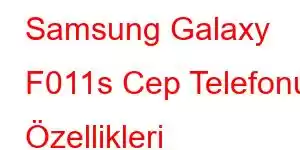 Samsung Galaxy F011s Cep Telefonu Özellikleri