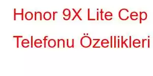 Honor 9X Lite Cep Telefonu Özellikleri