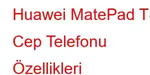 Huawei MatePad T8 Cep Telefonu Özellikleri