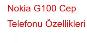 Nokia G100 Cep Telefonu Özellikleri