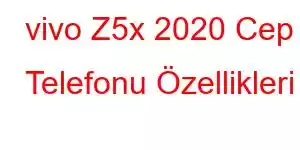 vivo Z5x 2020 Cep Telefonu Özellikleri