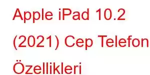 Apple iPad 10.2 (2021) Cep Telefonu Özellikleri