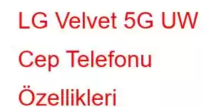 LG Velvet 5G UW Cep Telefonu Özellikleri