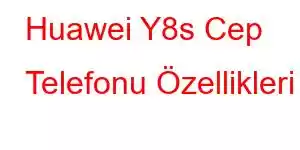 Huawei Y8s Cep Telefonu Özellikleri