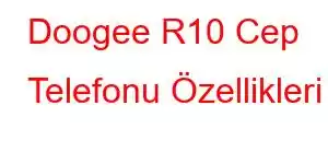 Doogee R10 Cep Telefonu Özellikleri