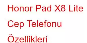 Honor Pad X8 Lite Cep Telefonu Özellikleri