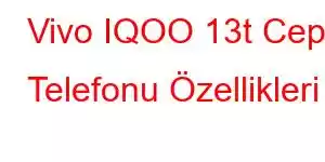 Vivo IQOO 13t Cep Telefonu Özellikleri