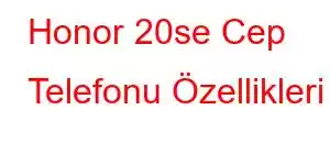 Honor 20se Cep Telefonu Özellikleri