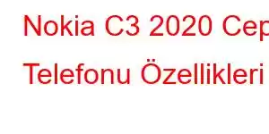 Nokia C3 2020 Cep Telefonu Özellikleri