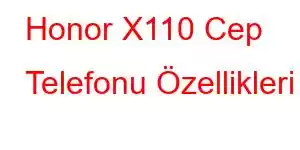 Honor X110 Cep Telefonu Özellikleri