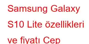 Samsung Galaxy S10 Lite özellikleri ve fiyatı Cep Telefonu Özellikleri