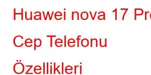 Huawei nova 17 Pro Cep Telefonu Özellikleri