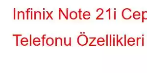 Infinix Note 21i Cep Telefonu Özellikleri