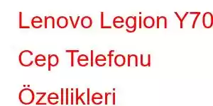 Lenovo Legion Y70 Cep Telefonu Özellikleri