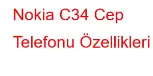 Nokia C34 Cep Telefonu Özellikleri