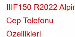 IIIF150 R2022 Alpine Cep Telefonu Özellikleri