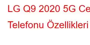 LG Q9 2020 5G Cep Telefonu Özellikleri