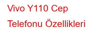 Vivo Y110 Cep Telefonu Özellikleri