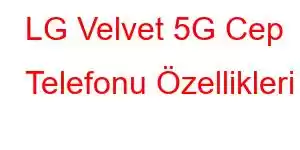 LG Velvet 5G Cep Telefonu Özellikleri