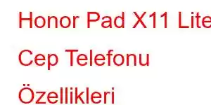 Honor Pad X11 Lite Cep Telefonu Özellikleri