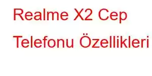 Realme X2 Cep Telefonu Özellikleri