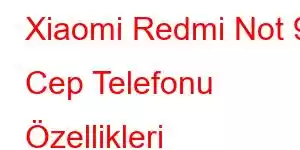 Xiaomi Redmi Not 9 Cep Telefonu Özellikleri