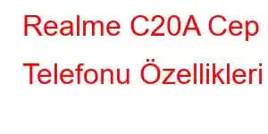 Realme C20A Cep Telefonu Özellikleri