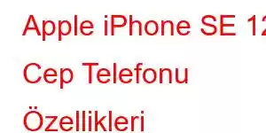 Apple iPhone SE 12 Cep Telefonu Özellikleri