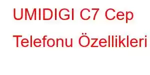 UMIDIGI C7 Cep Telefonu Özellikleri