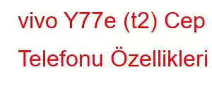 vivo Y77e (t2) Cep Telefonu Özellikleri