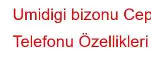 Umidigi bizonu Cep Telefonu Özellikleri