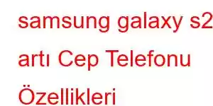 samsung galaxy s20 artı Cep Telefonu Özellikleri