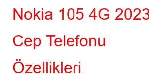 Nokia 105 4G 2023 Cep Telefonu Özellikleri