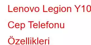 Lenovo Legion Y100 Cep Telefonu Özellikleri