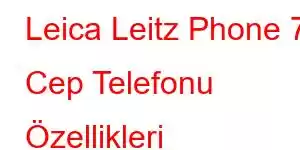 Leica Leitz Phone 7 Cep Telefonu Özellikleri