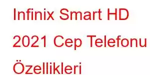 Infinix Smart HD 2021 Cep Telefonu Özellikleri