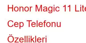 Honor Magic 11 Lite Cep Telefonu Özellikleri