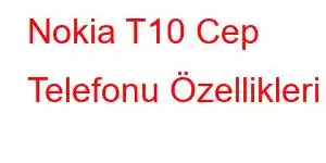 Nokia T10 Cep Telefonu Özellikleri