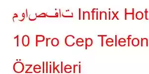 مواصفات Infinix Hot 10 Pro Cep Telefonu Özellikleri