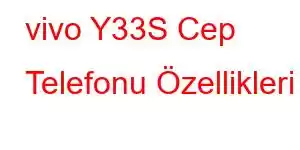 vivo Y33S Cep Telefonu Özellikleri